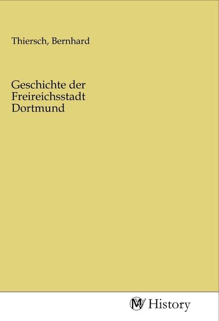 Produktbild: Geschichte der Freireichsstadt Dortmund