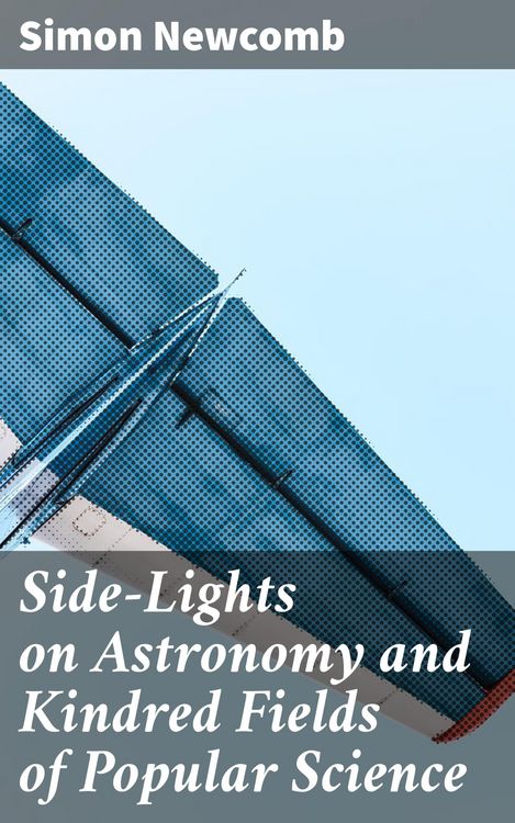 Produktbild: Side-Lights on Astronomy and Kindred Fields of Popular Science