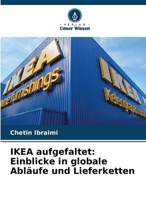 Produktbild: IKEA aufgefaltet: Einblicke in globale Abl&auml;ufe und Lieferketten