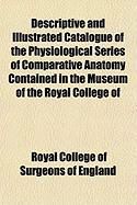 Produktbild: Descriptive and Illustrated Catalogue of the Physiological Series of Comparative Anatomy Contained in the Museum of the Royal College of