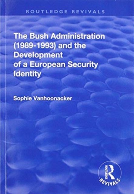 Produktbild: Vanhoonacker, S: The Bush Administration (1989-1993) and the