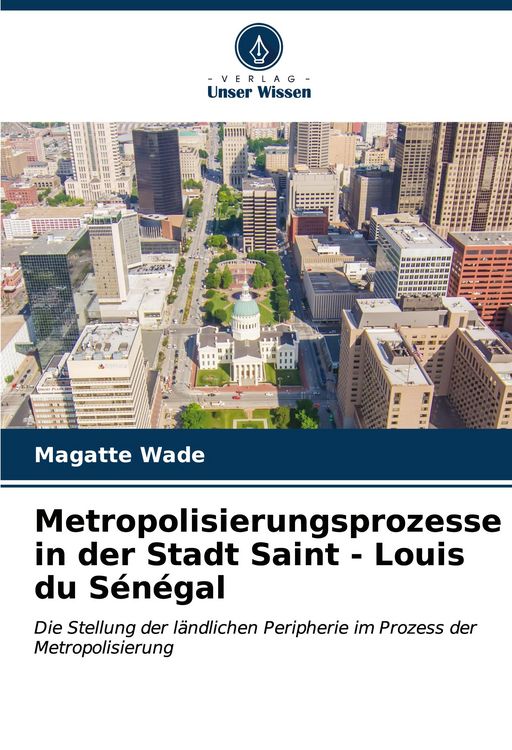 Produktbild: Metropolisierungsprozesse in der Stadt Saint - Louis du S&eacute;n&eacute;gal