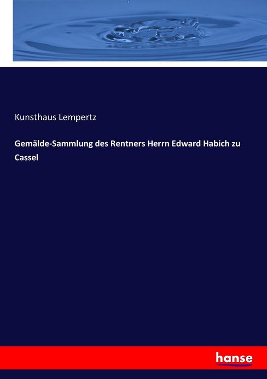 Produktbild: Gem&auml;lde-Sammlung des Rentners Herrn Edward Habich zu Cassel