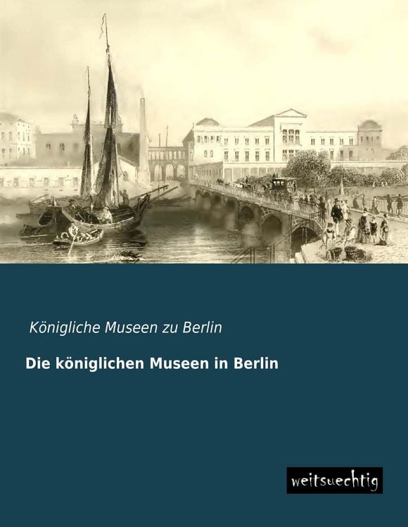 Produktbild: Die k&ouml;niglichen Museen in Berlin