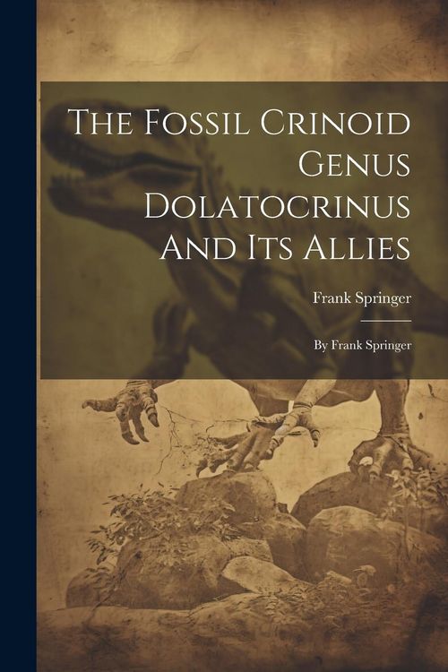 Produktbild: The Fossil Crinoid Genus Dolatocrinus And Its Allies