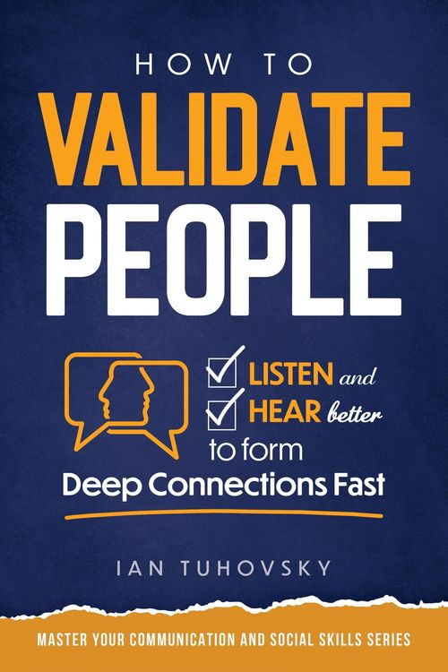 Produktbild: How to Validate People: Listen and Hear Better to Form Deep Connections Fast (Positive Psychology Coaching Series)