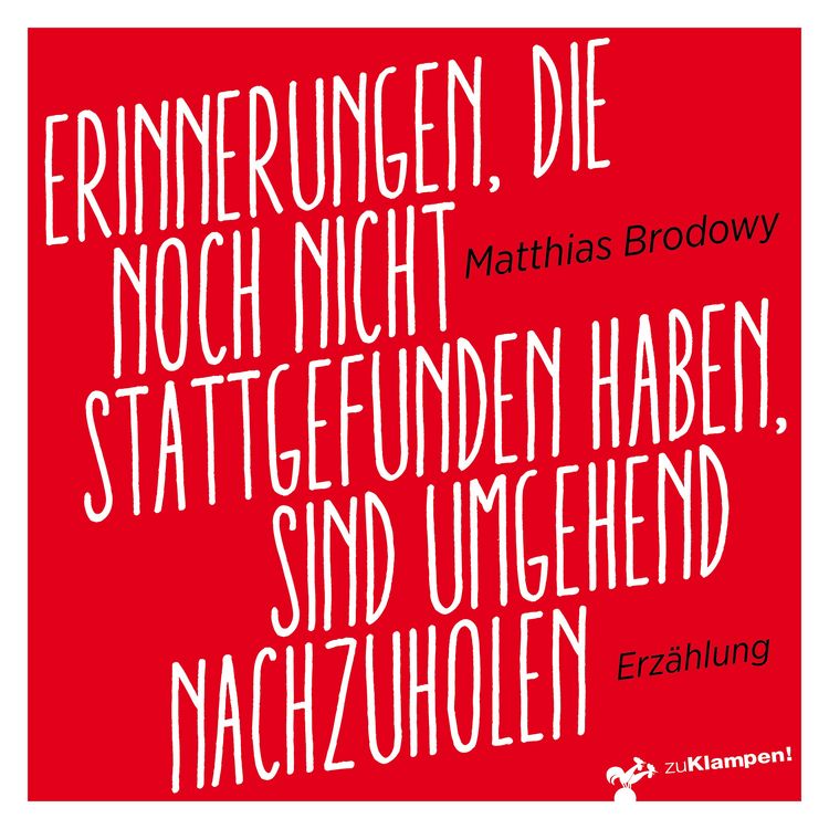 Produktbild: Erinnerungen, die noch nicht stattgefunden haben, sind umgehend nachzuholen