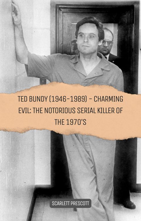 Produktbild: Ted Bundy (1946-1989) - Charming Evil: The Notorious Serial Killer of the 1970s
