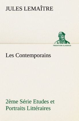Produktbild: Les Contemporains, 2&egrave;me S&eacute;rie Etudes et Portraits Litt&eacute;raires