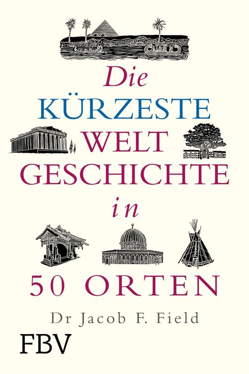 Produktbild: Die k&uuml;rzeste Weltgeschichte in 50 Orten