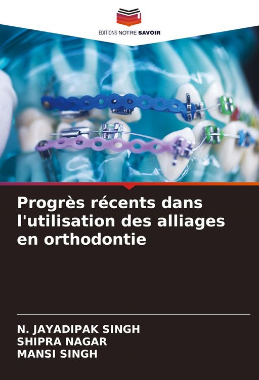 Produktbild: Progr&egrave;s r&eacute;cents dans l'utilisation des alliages en orthodontie