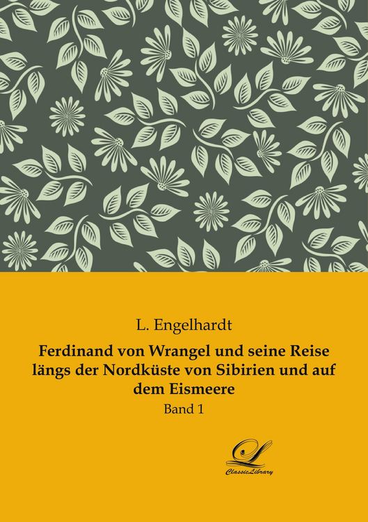 Produktbild: Ferdinand von Wrangel und seine Reise l&auml;ngs der Nordk&uuml;ste von Sibirien und auf dem Eismeere