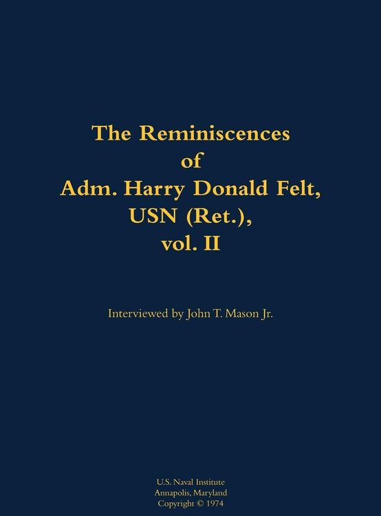 Produktbild: The Reminiscences of Adm. Harry Donald Felt, USN (Ret.), vol. II