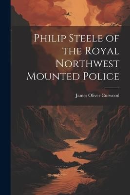 Produktbild: Philip Steele of the Royal Northwest Mounted Police