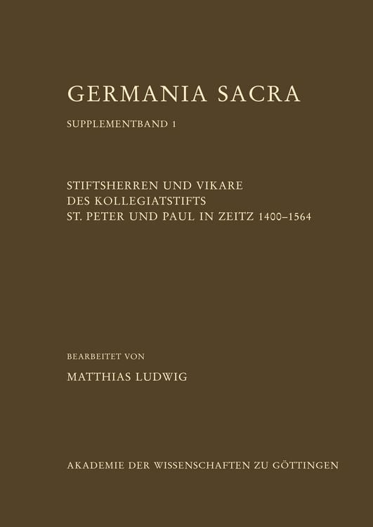 Produktbild: Stiftsherren und Vikare des Kollegiatstifts St. Peter und Paul in Zeitz 1400-1564