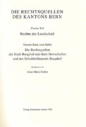 Produktbild: Rechtsquellen des Kanton Bern / Die Rechtsquellen des Kantons Bern. Rechte der Landschaft / Das Recht der Stadt Burgdorf und ihrer Herrschaften und des Schultheissenamts Burgdorf, 2 Teile