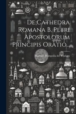 Produktbild: De Cathedra Romana B. Petri Apostolorum Principis Oratio...