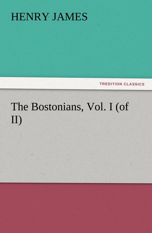 Produktbild: The Bostonians, Vol. I (of II)