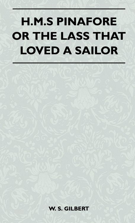 Produktbild: H.M.S Pinafore or the Lass That Loved a Sailor