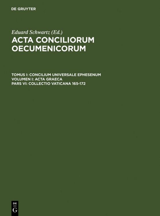 Produktbild: Acta conciliorum oecumenicorum. Concilium Universale Ephesenum. Acta Graeca / Collectio Vaticana 165-172