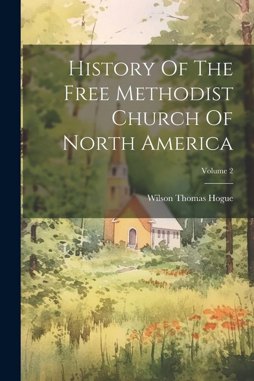 Produktbild: History Of The Free Methodist Church Of North America; Volume 2