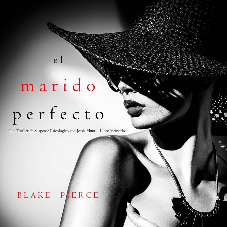 Produktbild: El marido perfecto (Un Thriller de Suspense Psicol&oacute;gico con Jessie Hunt&mdash;Libro Veintid&oacute;s)