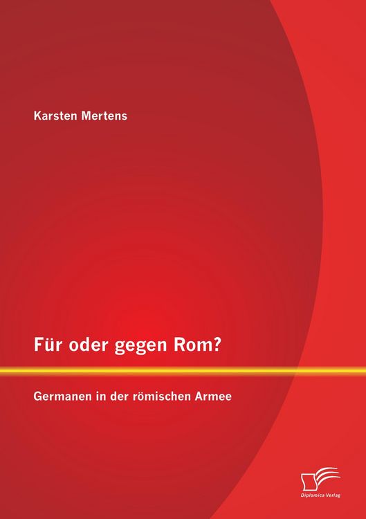 Produktbild: F&uuml;r oder gegen Rom? Germanen in der r&ouml;mischen Armee