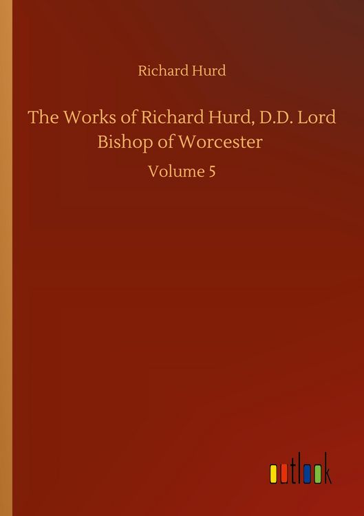Produktbild: The Works of Richard Hurd, D.D. Lord Bishop of Worcester
