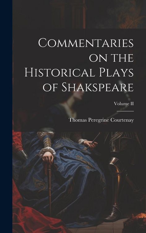 Produktbild: Commentaries on the Historical Plays of Shakspeare; Volume II