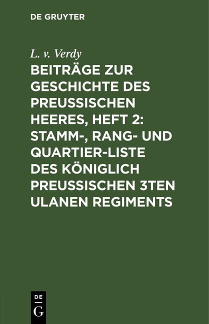 Produktbild: Beitr&auml;ge zur Geschichte des Preu&szlig;ischen Heeres, Heft 2: Stamm-, Rang- und Quartier-Liste des K&ouml;niglich Preu&szlig;ischen 3ten Ulanen Regiments