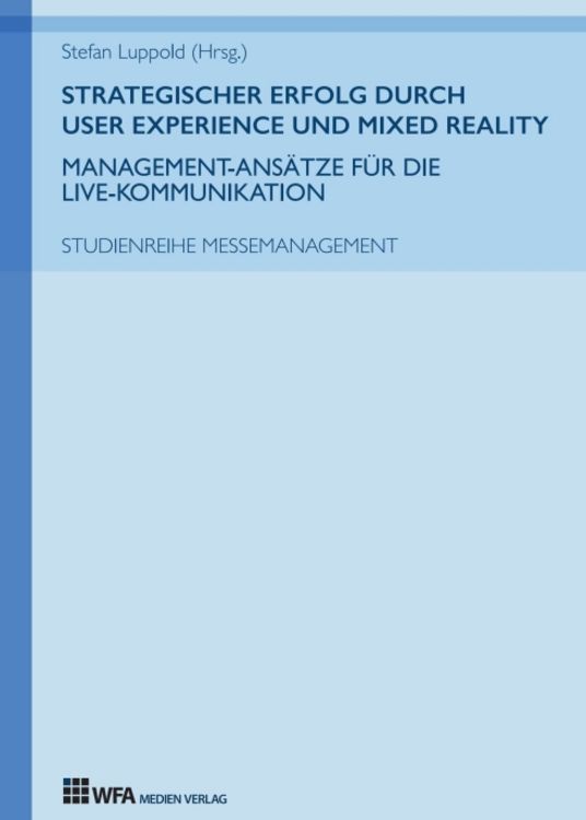 Produktbild: Strategischer Erfolg durch User Experience und Mixed Reality: Management-Ans&auml;tze f&uuml;r die Live-Kommunikation