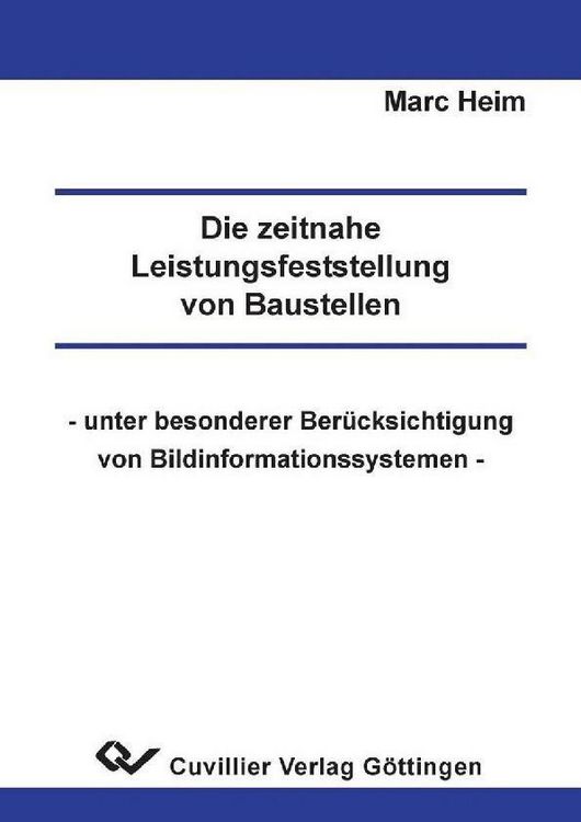 Produktbild: Die zeitnahe Leistungsfeststellung von Baustellen - unter besonderer Ber&uuml;cksichtigung von Bildinformationssystemen -