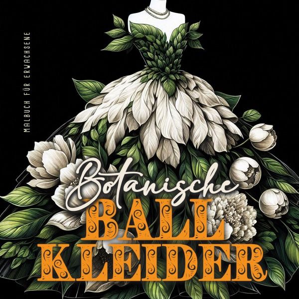 Produktbild: Botanische Ball Kleider Malbuch f&uuml;r Erwachsene