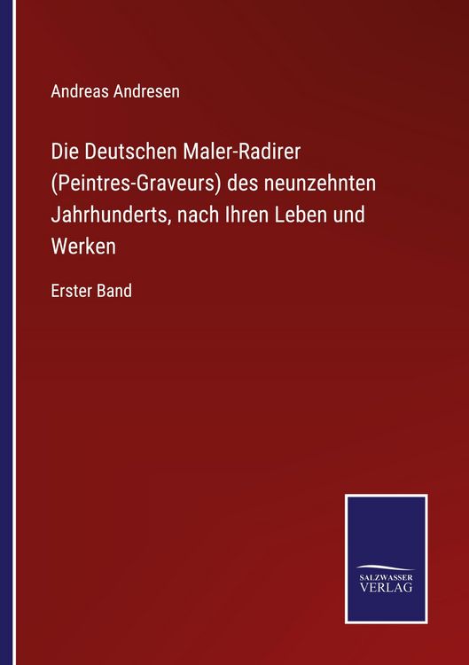 Produktbild: Die Deutschen Maler-Radirer (Peintres-Graveurs) des neunzehnten Jahrhunderts, nach Ihren Leben und Werken
