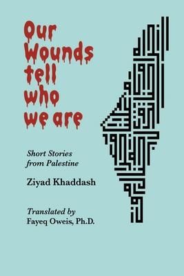 Produktbild: Khaddash, Z: Our Wounds Tell Who We Are