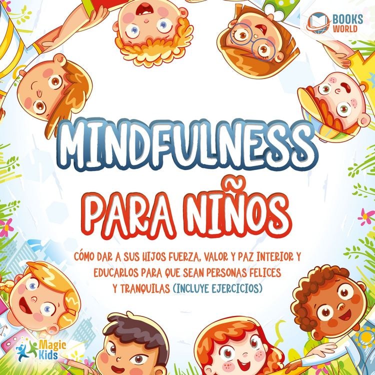 Produktbild: Mindfulness para ni&ntilde;os: C&oacute;mo dar a sus hijos fuerza, valor y paz interior y educarlos para que sean personas felices y tranquilas (incluye ejercicios)