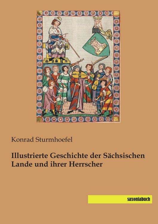 Produktbild: Illustrierte Geschichte der S&auml;chsischen Lande und ihrer Herrscher
