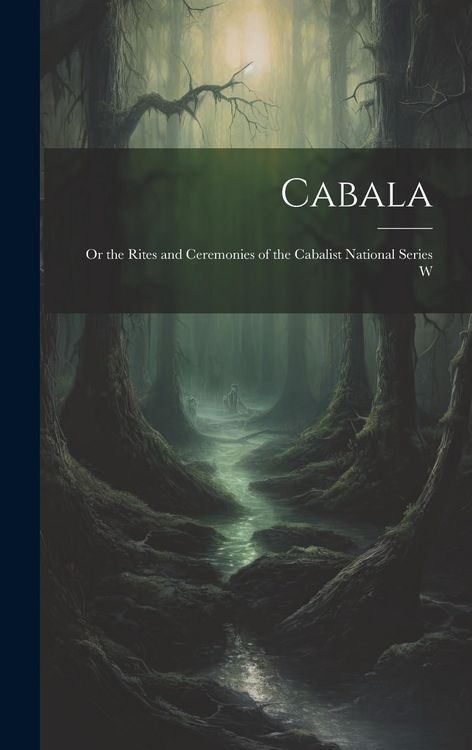 Produktbild: Cabala; or the Rites and Ceremonies of the Cabalist National Series W