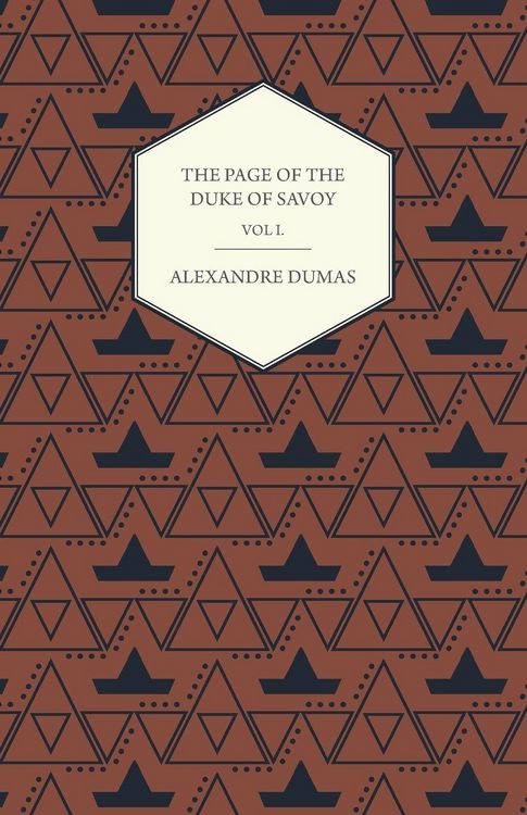 Produktbild: The Works of Alexander Dumas in Thirty Volumes - Vol I - The Page of the Duke of Savoy - Illustrated with Drawings on Wood by Eminent French and Ameri