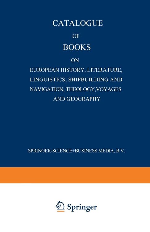 Produktbild: Catalogue of Books on European History, Literature, Linguistics, Shipbuilding and Navigation, Theology, Voyages and Geography
