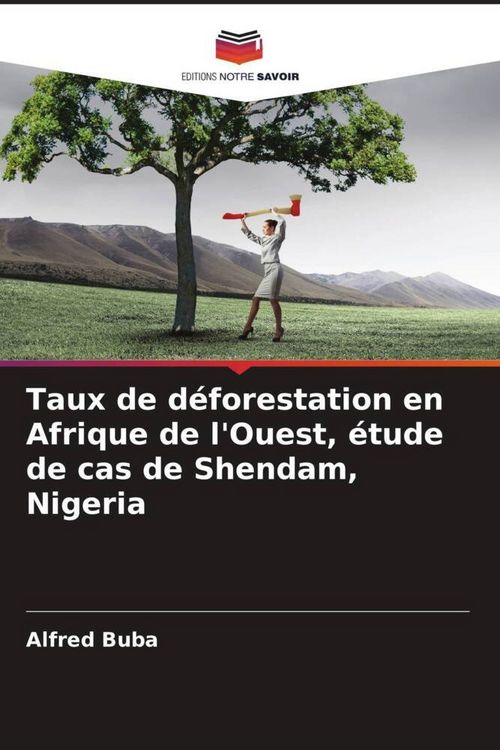Produktbild: Taux de d&eacute;forestation en Afrique de l'Ouest, &eacute;tude de cas de Shendam, Nigeria