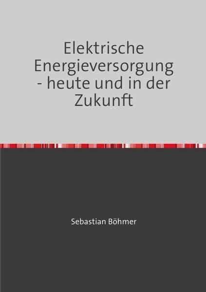 Produktbild: Elektrische Energieversorgung - heute und in der Zukunft