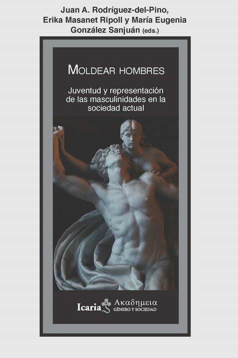 Produktbild: Moldear hombres : juventud y representaci&oacute;n de las masculinidades en la sociedad actual