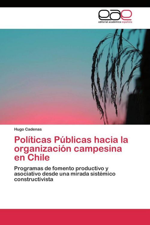 Produktbild: Pol&iacute;ticas P&uacute;blicas hacia la organizaci&oacute;n campesina en Chile