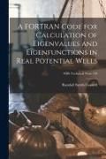 Produktbild: A FORTRAN Code for Calculation of Eigenvalues and Eigenfunctions in Real Potential Wells; NBS Technical Note 159