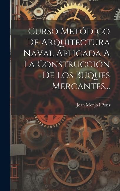 Produktbild: Curso Met&oacute;dico De Arquitectura Naval Aplicada A La Construcci&oacute;n De Los Buques Mercantes...