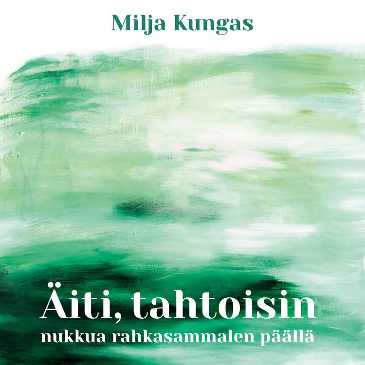 Produktbild: &Auml;iti, tahtoisin nukkua rahkasammalen p&auml;&auml;ll&auml;