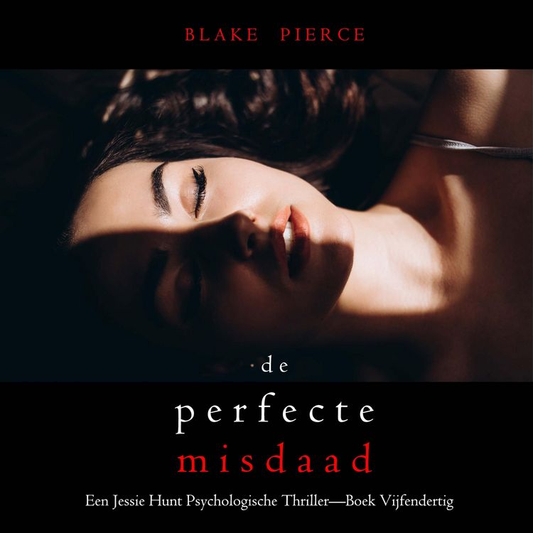 Produktbild: De Perfecte Misdaad (Een Jessie Hunt Psychologische Thriller&mdash;Boek Zesendertig)