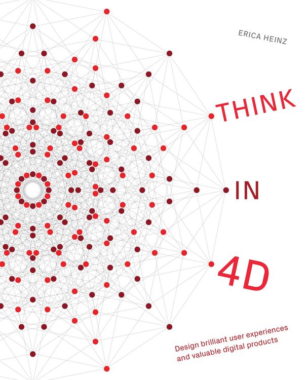 Produktbild: Think in 4D: Design Brilliant User Experiences and Valuable Digital Products