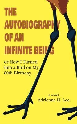 Produktbild: The Autobiography of an Infinite Being or How I Turned into a Bird on My 80th Birthday